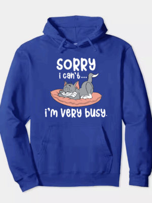 Sorry I Cant I Am Very Busy Hoodie