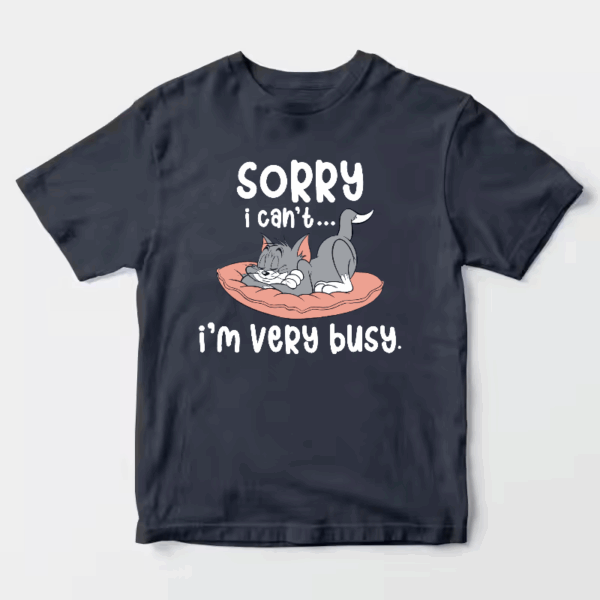 Sorry I Cant I Am Very Busy Unisex T-Shirt