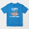 Sorry I Cant I Am Very Busy Unisex T-Shirt