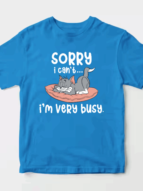 Sorry I Cant I Am Very Busy Unisex T-Shirt