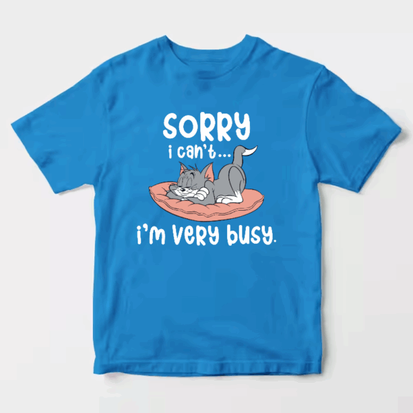 Sorry I Cant I Am Very Busy Unisex T-Shirt