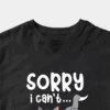 Sorry I Cant I Am Very Busy Unisex T-Shirt