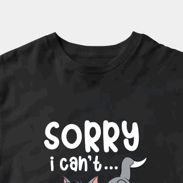 Sorry I Cant I Am Very Busy Unisex T-Shirt