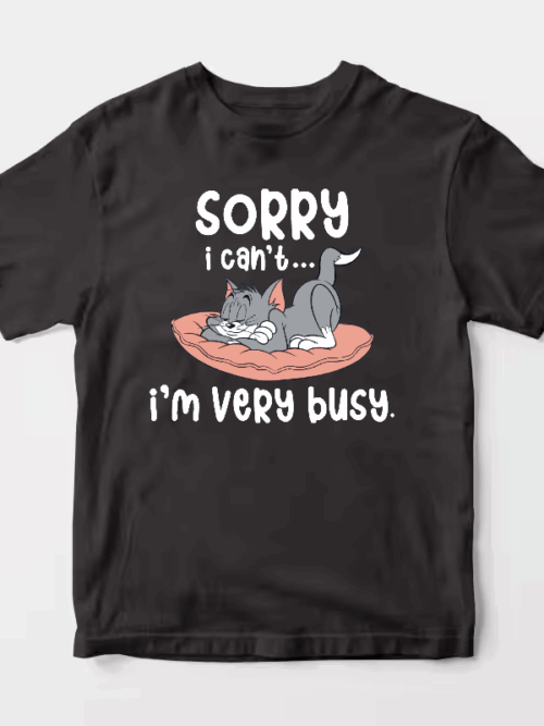 Sorry I Cant I Am Very Busy Unisex T-Shirt