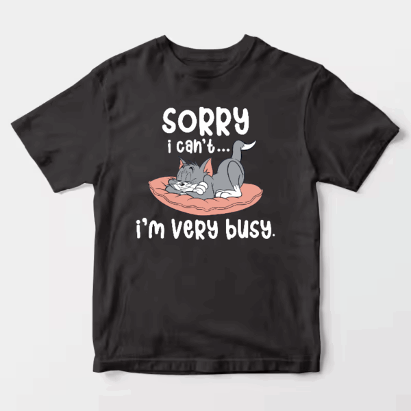 Sorry I Cant I Am Very Busy Unisex T-Shirt