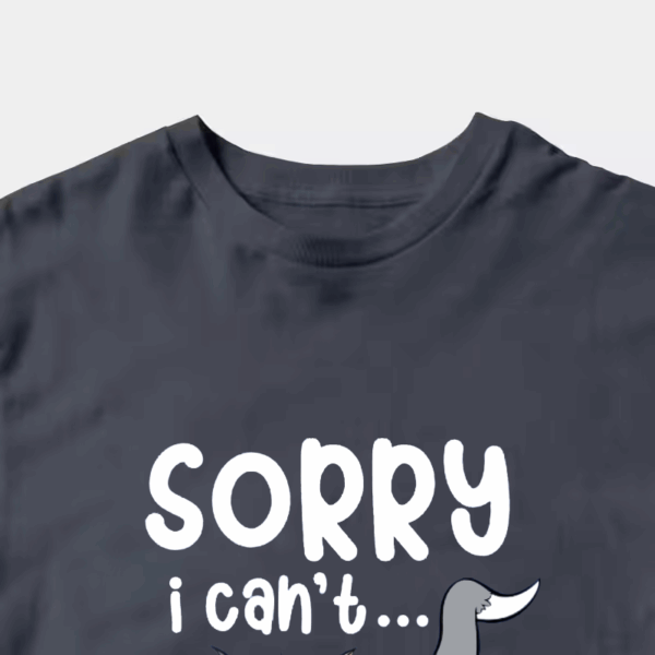 Sorry I Cant I Am Very Busy Unisex T-Shirt