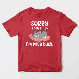Sorry I Cant I Am Very Busy Unisex T-Shirt