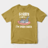 Sorry I Cant I Am Very Busy Unisex T-Shirt