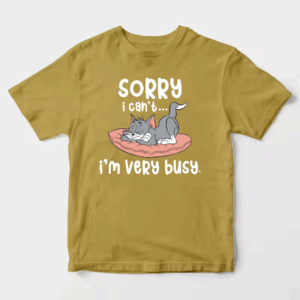 Sorry I Cant I Am Very Busy Unisex T-Shirt