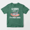Sorry I Cant I Am Very Busy Unisex T-Shirt