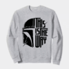 Star Warrior Path This Is The Way Crewneck Sweatshirt