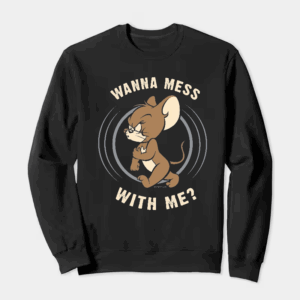 Wanna Mess With Me Angry Jerry Cartoon Crewneck Sweatshirt