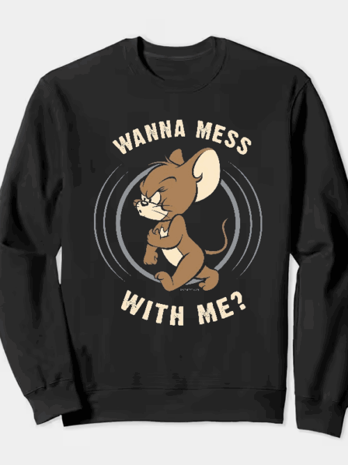 Wanna Mess With Me Angry Jerry Cartoon Crewneck Sweatshirt