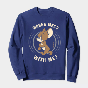Wanna Mess With Me Angry Jerry Cartoon Crewneck Sweatshirt