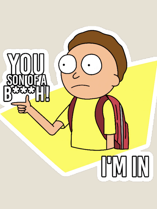 You Son of a B**ch I’m In Rick and Morty Sticker