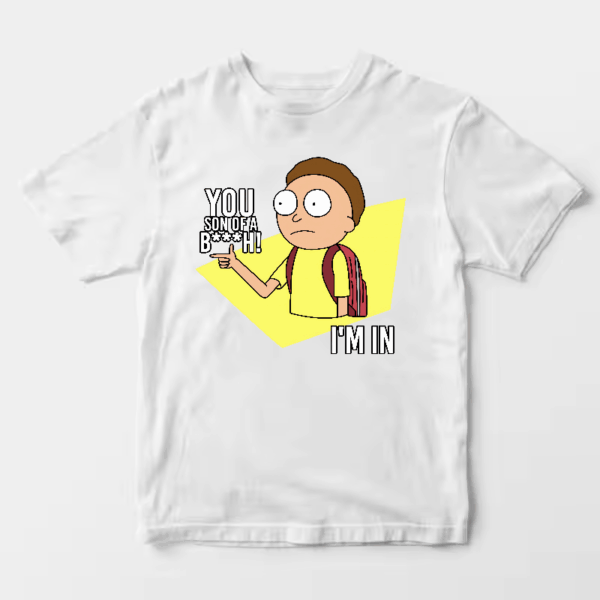 You Son of a B**ch I’m In Rick and Morty Unisex T-Shirt